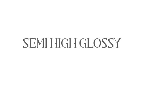 SEMI HIGH GLOSSY